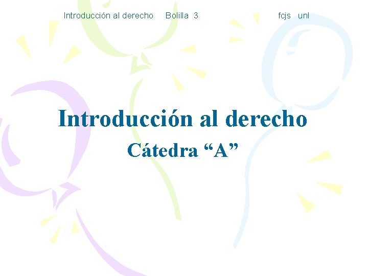 Introducción al derecho Bolilla 3 fcjs unl Introducción al derecho Cátedra “A” 