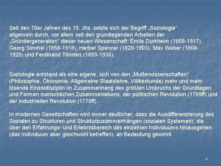 Seit den 70 er Jahren des 19. Jhs. setzte sich der Begriff „Soziologie“ allgemein