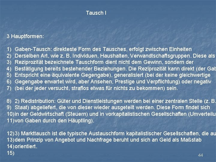 Tausch I 3 Hauptformen: 1) 2) 3) 4) 5) 6) 7) Gaben-Tausch: direkteste Form