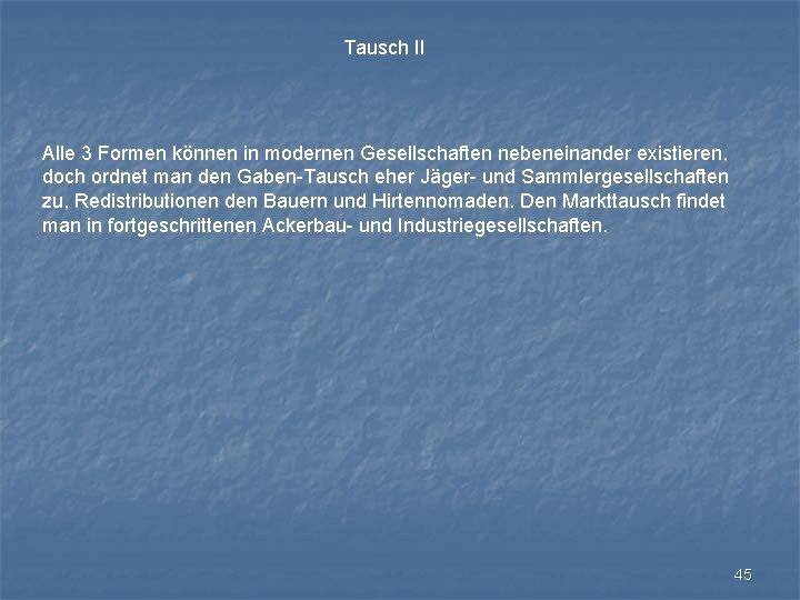 Tausch II Alle 3 Formen können in modernen Gesellschaften nebeneinander existieren, doch ordnet man