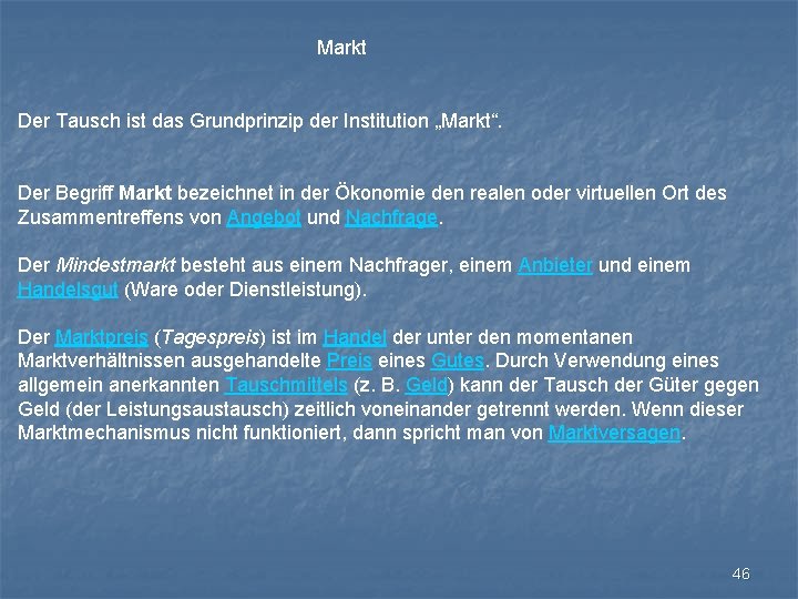 Markt Der Tausch ist das Grundprinzip der Institution „Markt“. Der Begriff Markt bezeichnet in