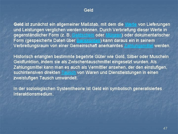 Geld ist zunächst ein allgemeiner Maßstab, mit dem die Werte von Lieferungen und Leistungen