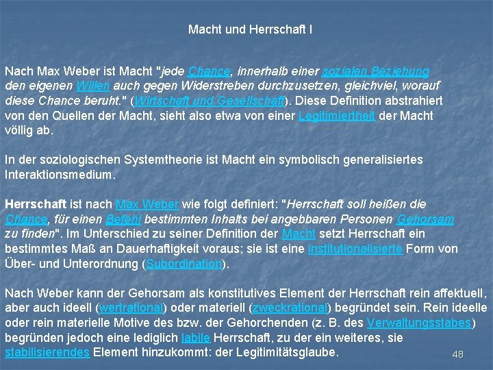 Macht und Herrschaft I Nach Max Weber ist Macht "jede Chance, innerhalb einer sozialen