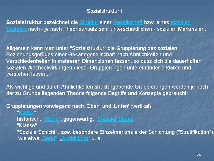 Sozialstruktur I Sozialstruktur bezeichnet die Struktur einer Gesellschaft bzw. eines sozialen Systems nach -