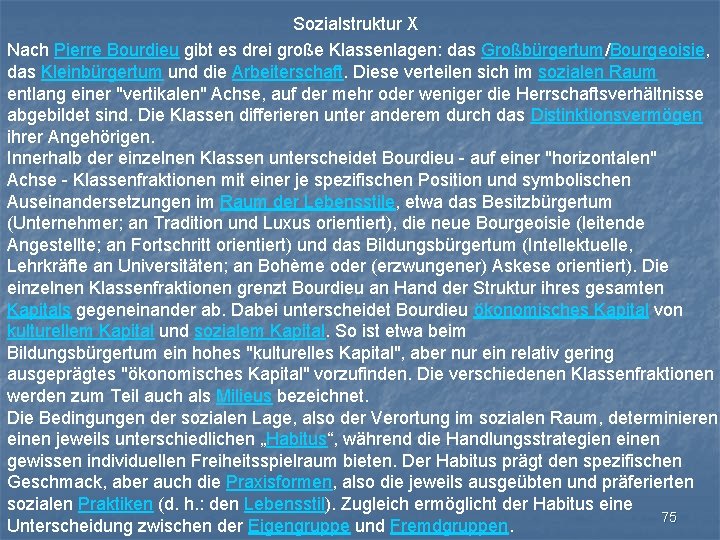 Sozialstruktur X Nach Pierre Bourdieu gibt es drei große Klassenlagen: das Großbürgertum/Bourgeoisie, das Kleinbürgertum