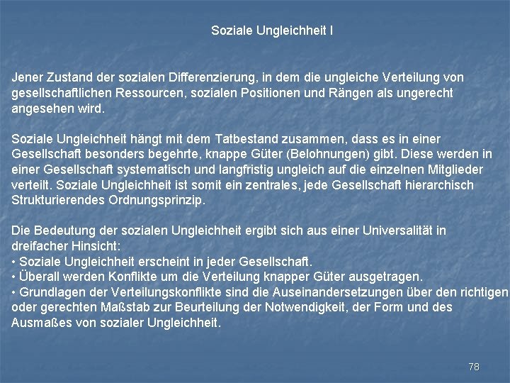 Soziale Ungleichheit I Jener Zustand der sozialen Differenzierung, in dem die ungleiche Verteilung von