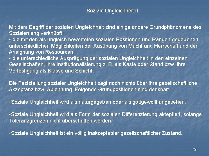 Soziale Ungleichheit II Mit dem Begriff der sozialen Ungleichheit sind einige andere Grundphänomene des