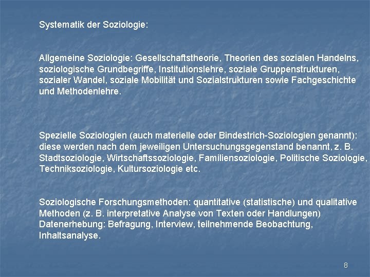 Systematik der Soziologie: Allgemeine Soziologie: Gesellschaftstheorie, Theorien des sozialen Handelns, soziologische Grundbegriffe, Institutionslehre, soziale