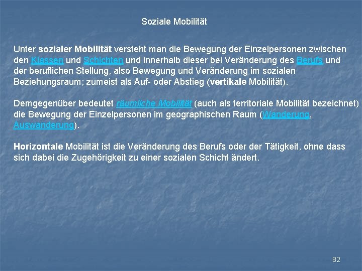 Soziale Mobilität Unter sozialer Mobilität versteht man die Bewegung der Einzelpersonen zwischen den Klassen