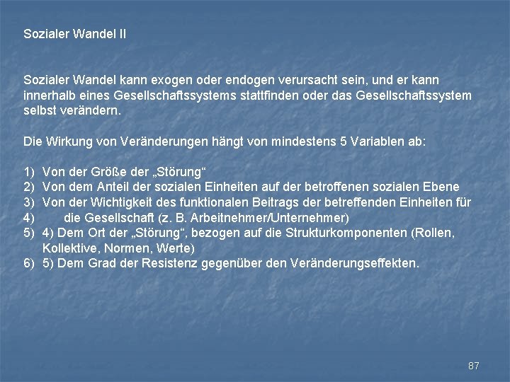 Sozialer Wandel II Sozialer Wandel kann exogen oder endogen verursacht sein, und er kann