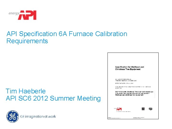 API Specification 6 A Furnace Calibration Requirements Tim Haeberle API SC 6 2012 Summer