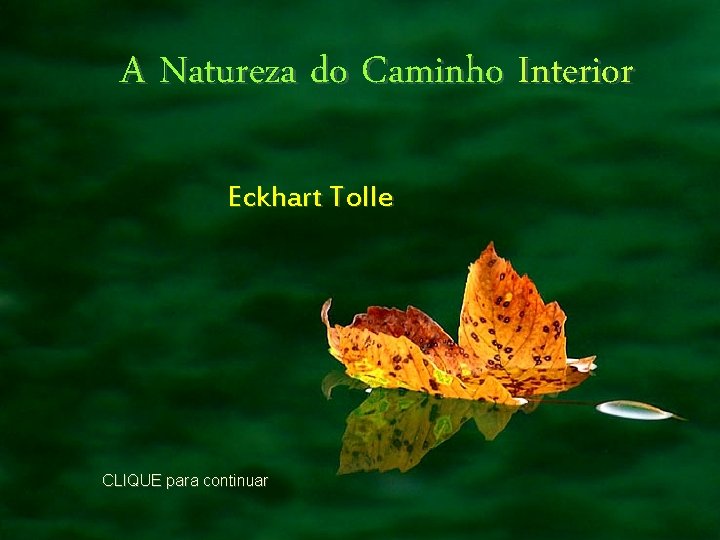 A Natureza do Caminho Interior Eckhart Tolle CLIQUE para continuar 