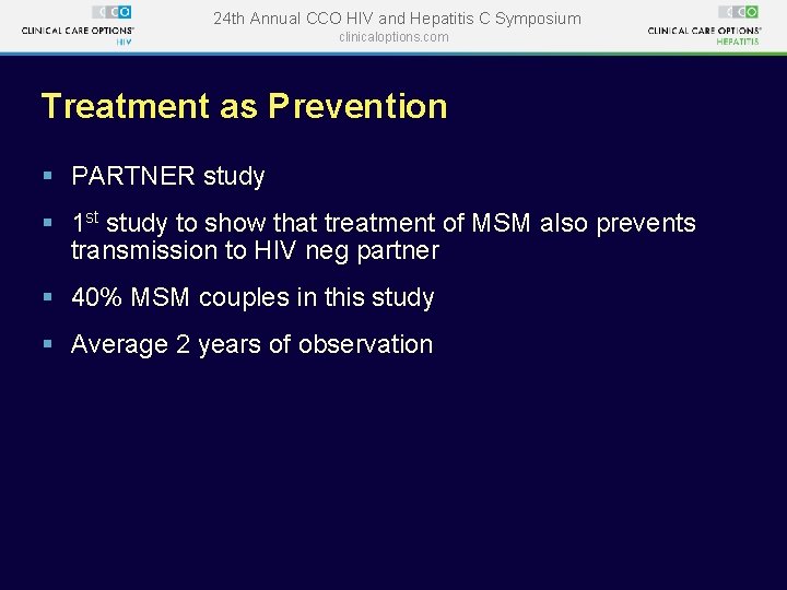 24 th Annual CCO HIV and Hepatitis C Symposium clinicaloptions. com Treatment as Prevention 24 th Annual CCO HIV and Hepatitis C Symposium clinicaloptions. com Treatment as Prevention