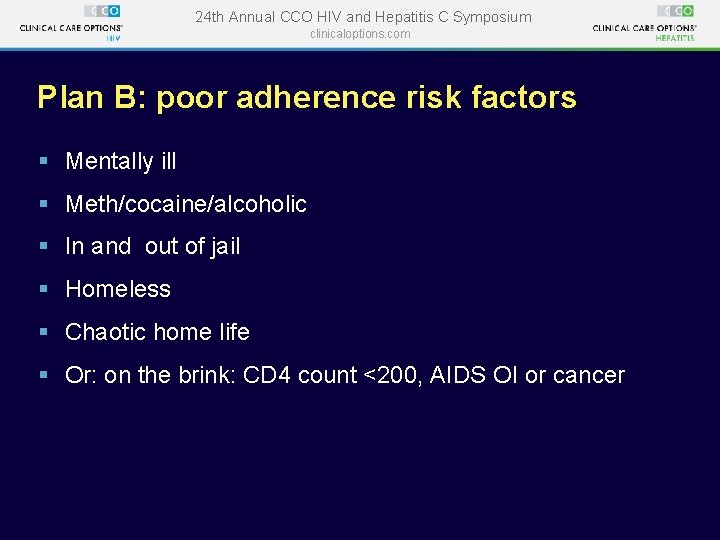 24 th Annual CCO HIV and Hepatitis C Symposium clinicaloptions. com Plan B: poor 24 th Annual CCO HIV and Hepatitis C Symposium clinicaloptions. com Plan B: poor