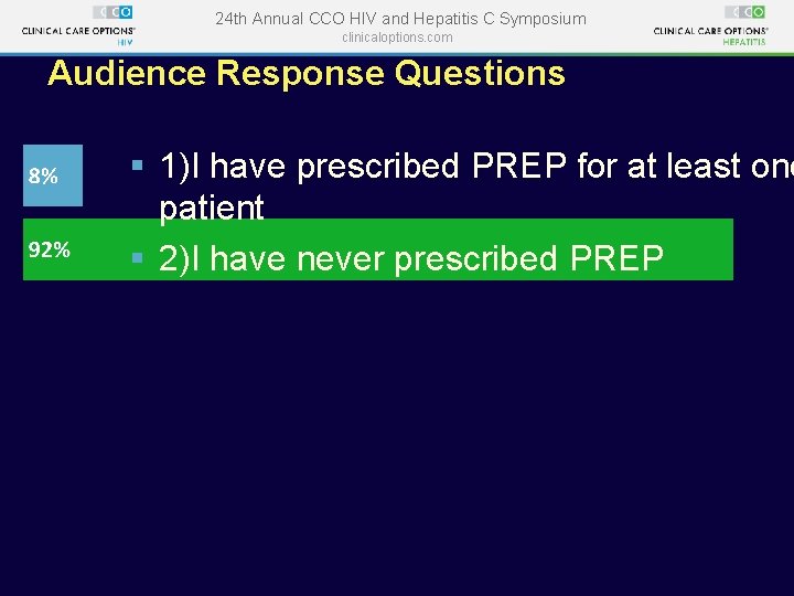 24 th Annual CCO HIV and Hepatitis C Symposium clinicaloptions. com Audience Response Questions 24 th Annual CCO HIV and Hepatitis C Symposium clinicaloptions. com Audience Response Questions