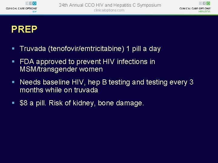24 th Annual CCO HIV and Hepatitis C Symposium clinicaloptions. com PREP § Truvada 24 th Annual CCO HIV and Hepatitis C Symposium clinicaloptions. com PREP § Truvada