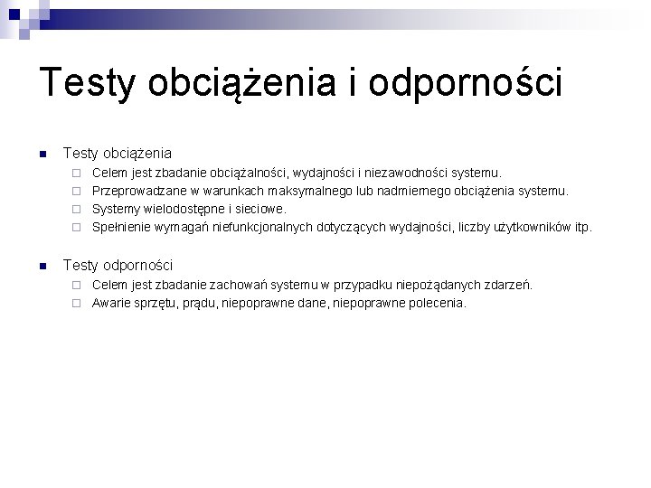 Testy obciążenia i odporności n Testy obciążenia Celem jest zbadanie obciążalności, wydajności i niezawodności