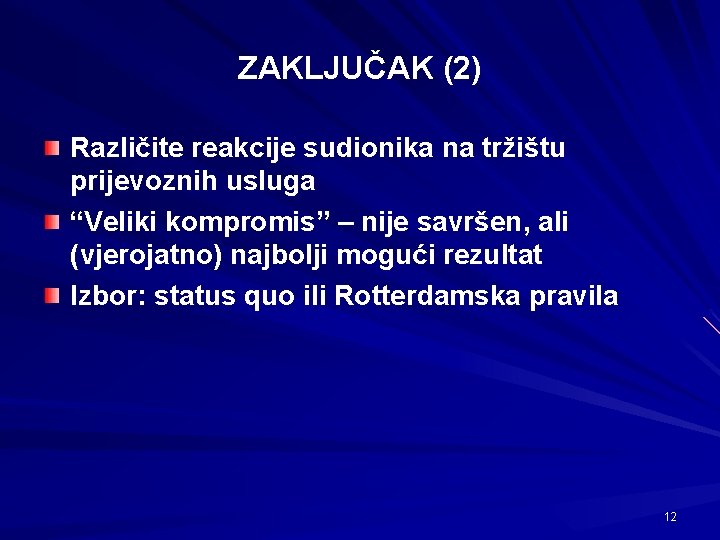 ZAKLJUČAK (2) Različite reakcije sudionika na tržištu prijevoznih usluga “Veliki kompromis” – nije savršen,