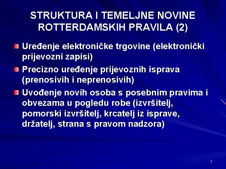 STRUKTURA I TEMELJNE NOVINE ROTTERDAMSKIH PRAVILA (2) Uređenje elektroničke trgovine (elektronički prijevozni zapisi) Precizno