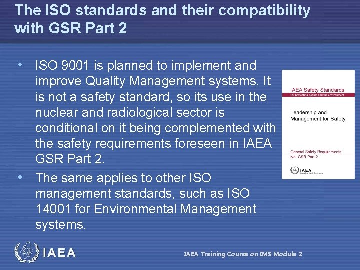 The ISO standards and their compatibility with GSR Part 2 • ISO 9001 is The ISO standards and their compatibility with GSR Part 2 • ISO 9001 is