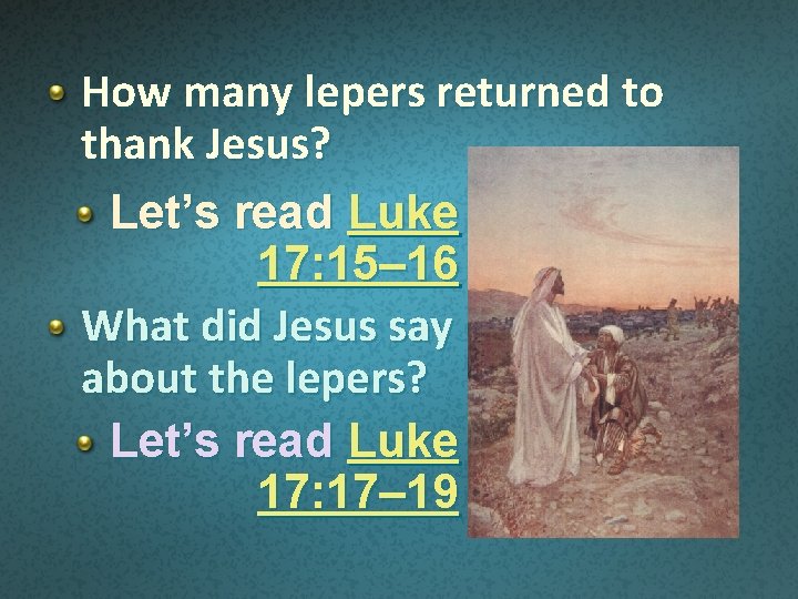 How many lepers returned to thank Jesus? Let’s read Luke 17: 15– 16 What