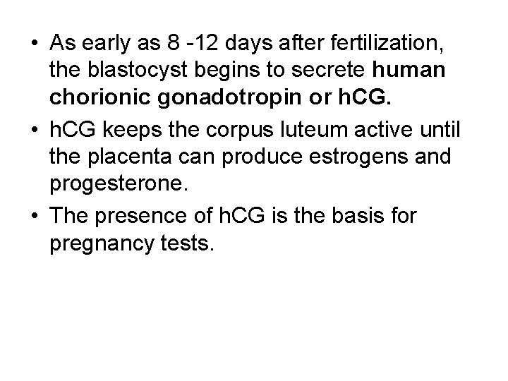  • As early as 8 -12 days after fertilization, the blastocyst begins to