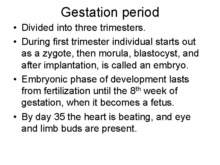 Gestation period • Divided into three trimesters. • During first trimester individual starts out