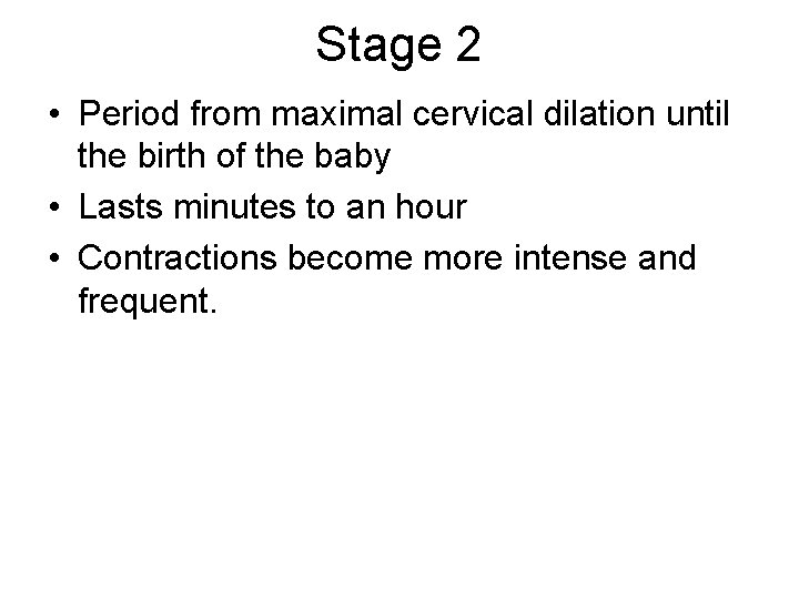 Stage 2 • Period from maximal cervical dilation until the birth of the baby