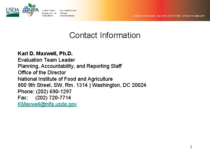Contact Information Karl D. Maxwell, Ph. D. Evaluation Team Leader Planning, Accountability, and Reporting