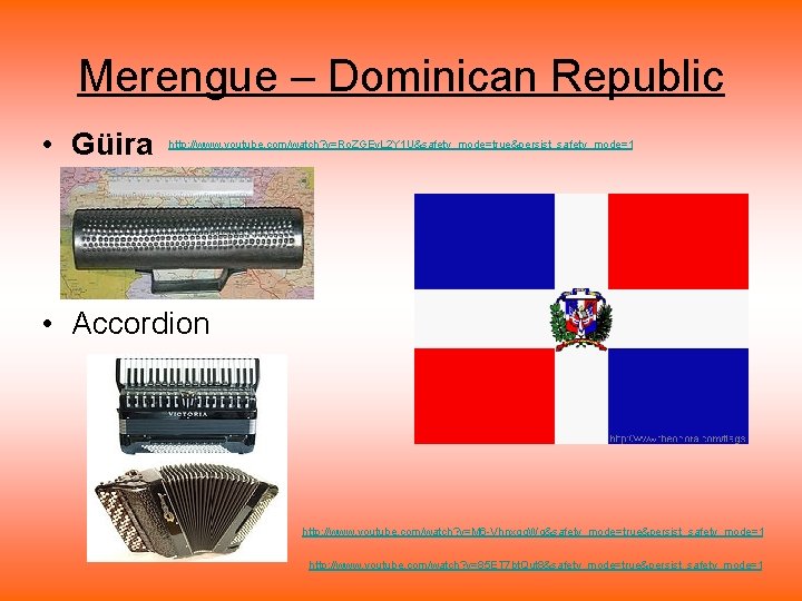 Merengue – Dominican Republic • Güira http: //www. youtube. com/watch? v=Ro. ZGEv. L 2