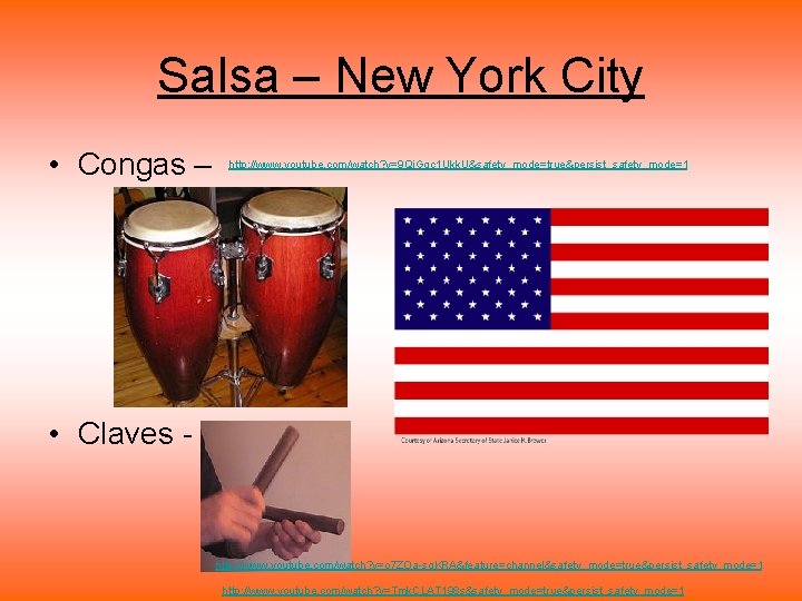 Salsa – New York City • Congas – http: //www. youtube. com/watch? v=9 Qj.