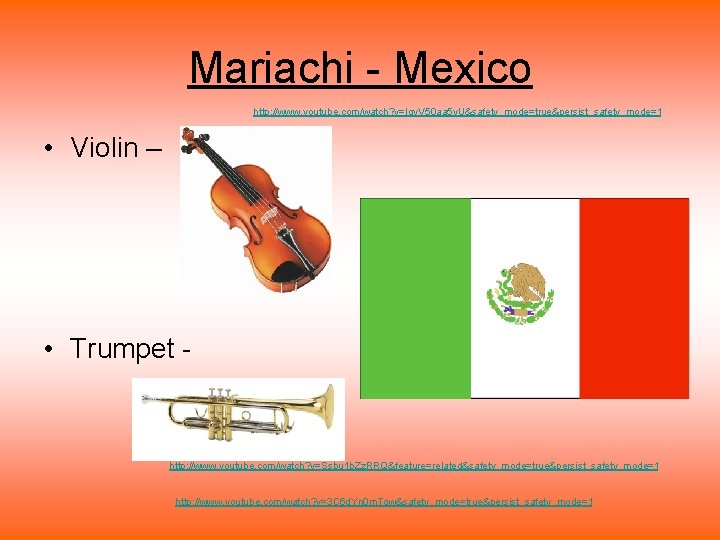 Mariachi - Mexico http: //www. youtube. com/watch? v=Igv. V 50 aa 5 v. U&safety_mode=true&persist_safety_mode=1