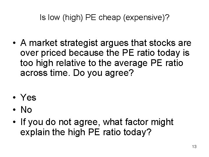 Is low (high) PE cheap (expensive)? • A market strategist argues that stocks are