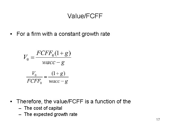 Value/FCFF • For a firm with a constant growth rate • Therefore, the value/FCFF