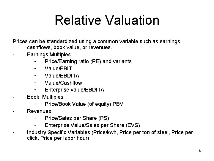 Relative Valuation Prices can be standardized using a common variable such as earnings, cashflows,