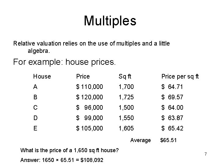 Multiples Relative valuation relies on the use of multiples and a little algebra. For