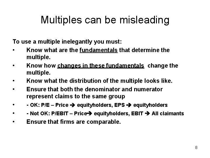 Multiples can be misleading To use a multiple inelegantly you must: • Know what