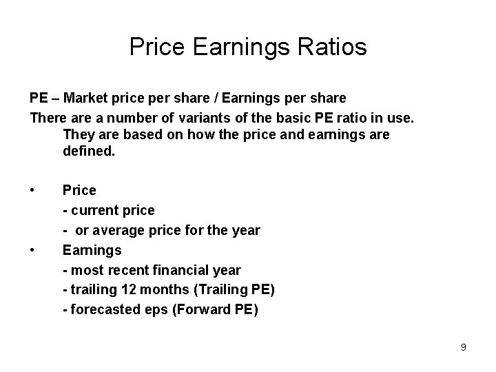 Price Earnings Ratios PE – Market price per share / Earnings per share There