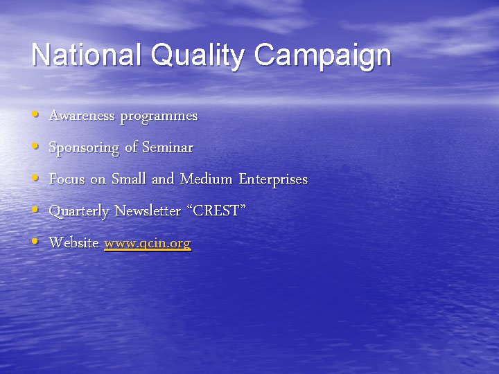 National Quality Campaign • Awareness programmes • Sponsoring of Seminar • Focus on Small National Quality Campaign • Awareness programmes • Sponsoring of Seminar • Focus on Small