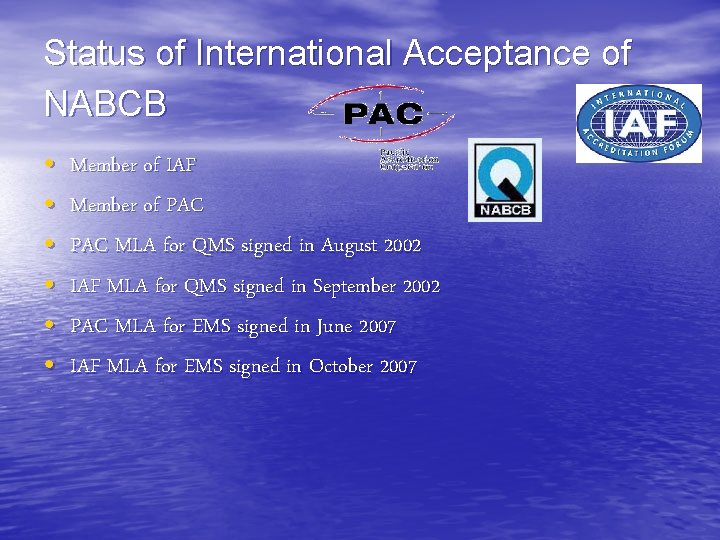 Status of International Acceptance of NABCB • • • Member of IAF Member of Status of International Acceptance of NABCB • • • Member of IAF Member of