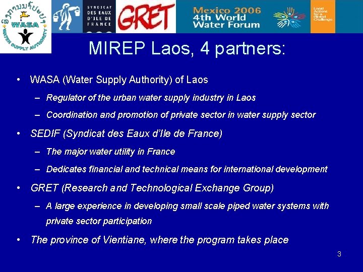 MIREP Laos, 4 partners: • WASA (Water Supply Authority) of Laos – Regulator of