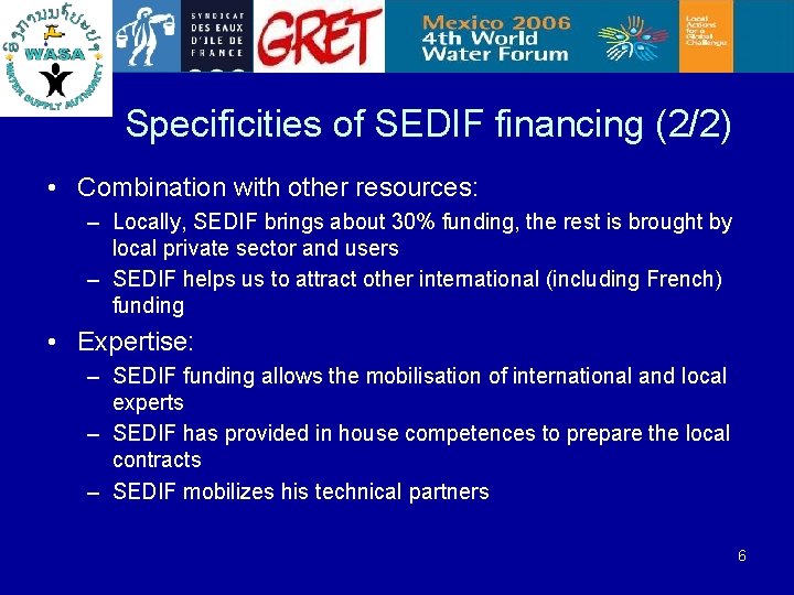 Specificities of SEDIF financing (2/2) • Combination with other resources: – Locally, SEDIF brings