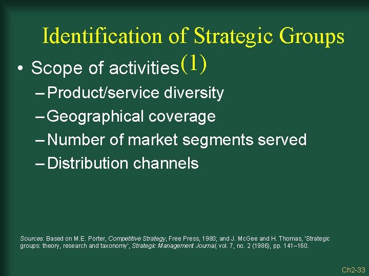 Identification of Strategic Groups • Scope of activities (1) – Product/service diversity – Geographical
