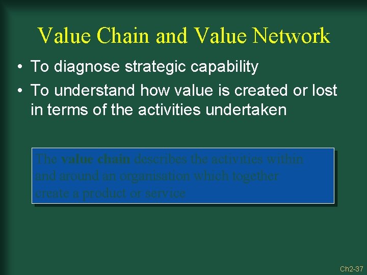 Value Chain and Value Network • To diagnose strategic capability • To understand how