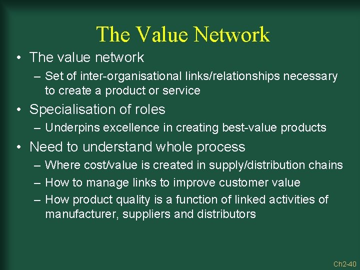 The Value Network • The value network – Set of inter-organisational links/relationships necessary to