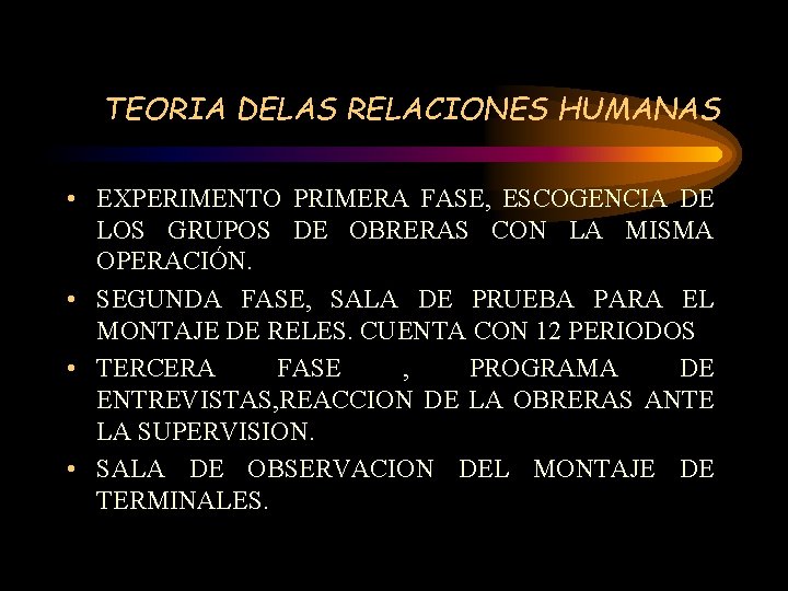 TEORIA DELAS RELACIONES HUMANAS • EXPERIMENTO PRIMERA FASE, ESCOGENCIA DE LOS GRUPOS DE OBRERAS