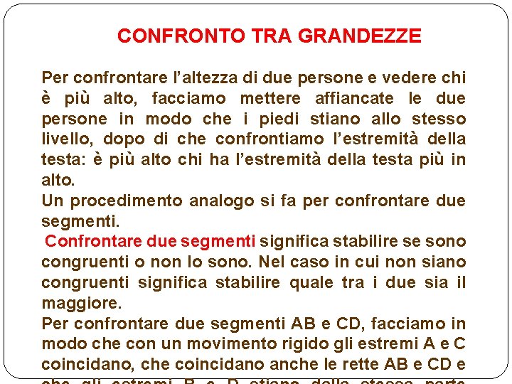 CONFRONTO TRA GRANDEZZE Per confrontare l’altezza di due persone e vedere chi è più