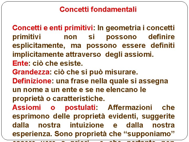 Concetti fondamentali Concetti e enti primitivi: In geometria i concetti primitivi non si possono