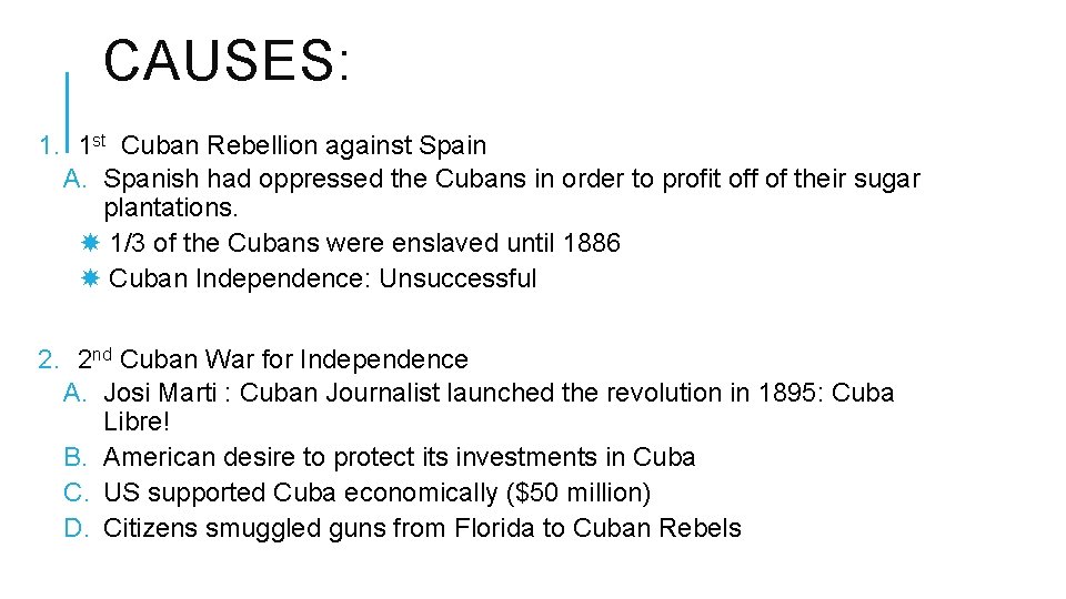 CAUSES: 1. 1 st Cuban Rebellion against Spain A. Spanish had oppressed the Cubans