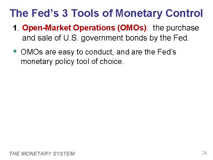 The Fed’s 3 Tools of Monetary Control 1. Open-Market Operations (OMOs): the purchase and